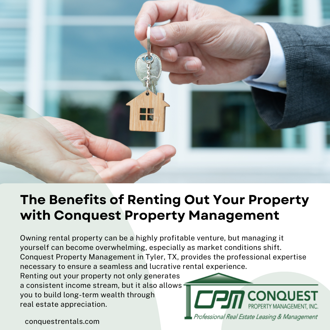 The Benefits of Renting Out Your Property with Conquest Property Management